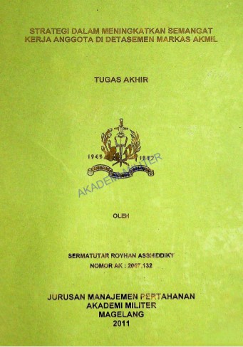 STRATEGI DALAM MENINGKATKAN SEMANGAT KERJA ANGGOTA DI DETASEMEN MARKAS AKMIL